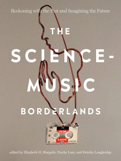 Title details for The Science-Music Borderlands by Elizabeth H. Margulis - Available